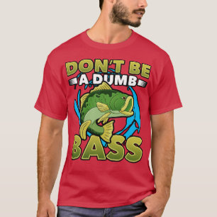 Seien Sie kein Dumb-Bass-Fischen länger T-Shirt