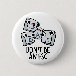 Seien Sie kein Esc Funny Keyboard Pun Button