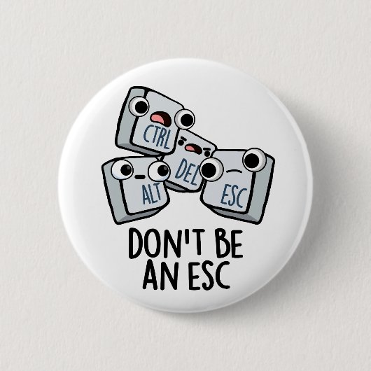 Seien Sie kein Esc Funny Keyboard Pun Button (Vorderseite)