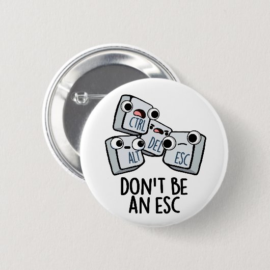 Seien Sie kein Esc Funny Keyboard Pun Button (Vorne & Hinten)