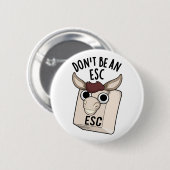 Seien Sie kein Esc Funny Keyboard Pun Button (Vorne & Hinten)