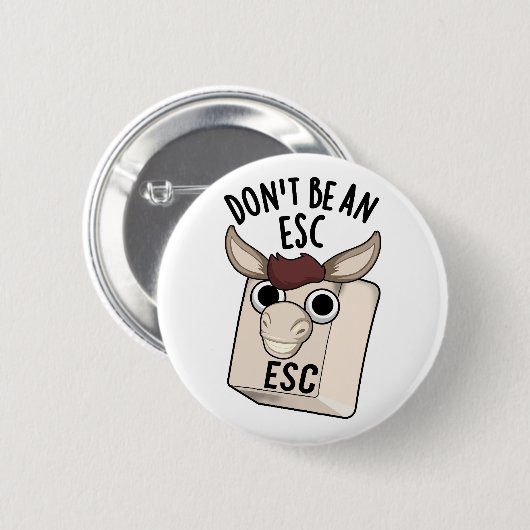 Seien Sie kein Esc Funny Keyboard Pun Button (Vorne & Hinten)