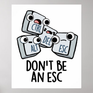 Seien Sie kein Esc Funny Keyboard Pun Poster