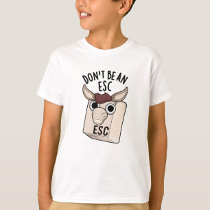 Seien Sie kein Esc Funny Keyboard Pun T-Shirt