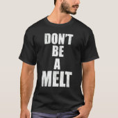 Seien Sie kein "Melt Liebe Island 2022"-Zitate T-Shirt (Vorderseite)