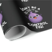 Seien Sie keine Kontrolle Feigenfruchtpun Dark BG Geschenkpapier (Rolleneckpunkt)