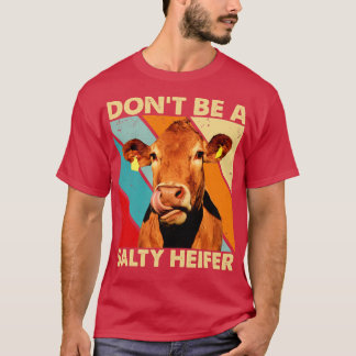 Seien Sie keine salzigen Heifer Kühe lieben Vintag T-Shirt