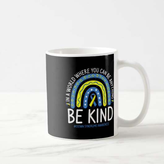 Seien Sie Kind Rainbow World Down Syndrome Awarene Kaffeetasse (Rechts)