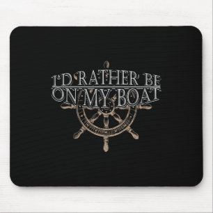 Seien Sie lieber auf meinem Boot - Ruderrad-Schiff Mousepad