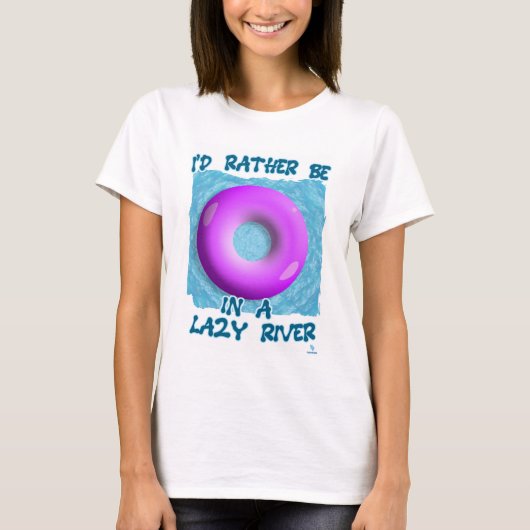 Seien Sie lieber im Lazy River Waterpark Fun T-Shirt (Vorderseite)