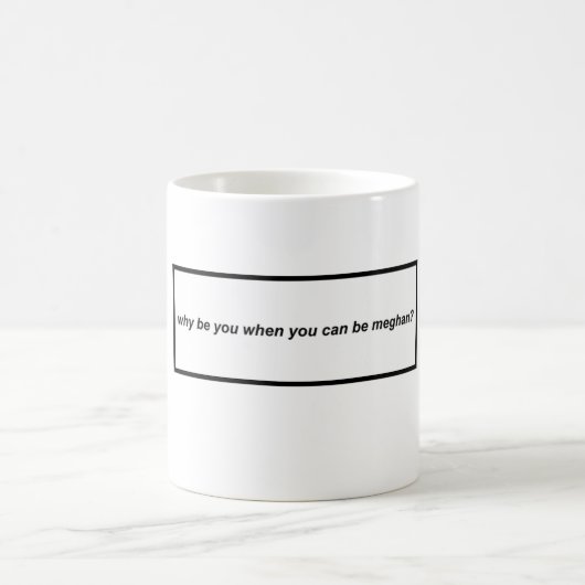 Seien Sie Meghan Tasse (Mittel)