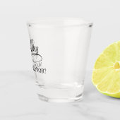 Seien Sie mein Mann der Ehre, handgeschriebene Swa Schnapsglas (Rechts)