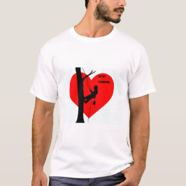 Seien Sie mein Valentiner Arborist Baum Chirurg Ch T-Shirt