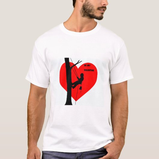 Seien Sie mein Valentiner Arborist Baum Chirurg Ch T-Shirt (Vorderseite)