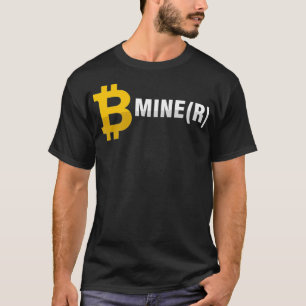 Seien Sie Miner Mine BTC Bitcoin Mining Crypto Cur T-Shirt