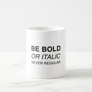 Seien Sie mutig oder die Kursivschrift, nie Kaffeetasse