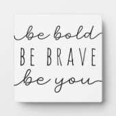 Seien Sie mutig, sei Sie Motivierend Zeichen Fotoplatte (Vorderseite)