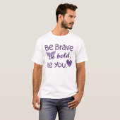 Seien Sie mutig, seien Sie mutig. T-Shirt (Vorne ganz)