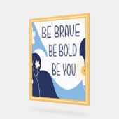 Seien Sie mutig sein Sie inspirierend Motivierend Acrylschild (Winkel)