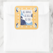 Seien Sie mutig sein Sie inspirierend Motivierend Quadratischer Aufkleber (Tasche)