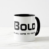 Seien Sie mutig! Tasse (VorderseiteRechts)