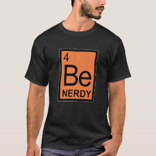 Seien Sie Nerdy regelmäßig Chemiestudenten Element T-Shirt
