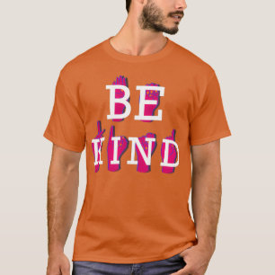 Seien Sie nett ASL mit Text T-Shirt