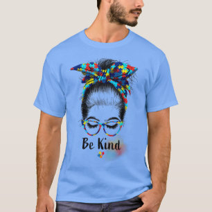 Seien Sie nett Autismus Bewusstsein Messy Bun Girl T-Shirt