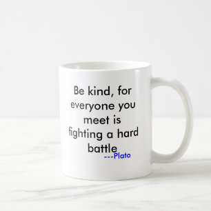 Seien Sie nett, denn jeder, das Sie sich treffen, Kaffeetasse