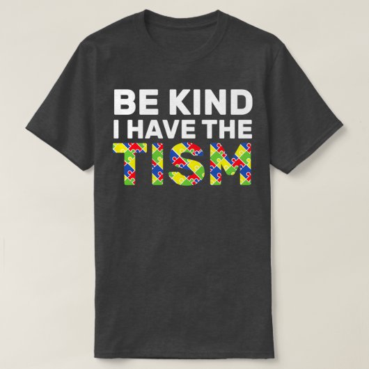 Seien Sie nett, ich habe den Tism 4 T-Shirt (Design vorne)