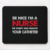 Seien Sie nett im Krankenpfleger, die wir einsetze Mousepad (Vorne)