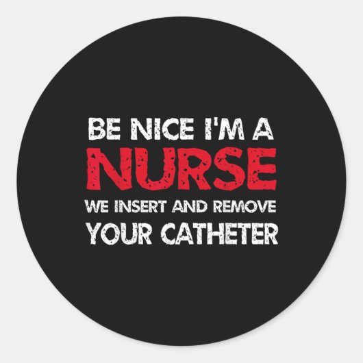 Seien Sie nett im Krankenpfleger, die wir einsetze Runder Aufkleber (Vorderseite)