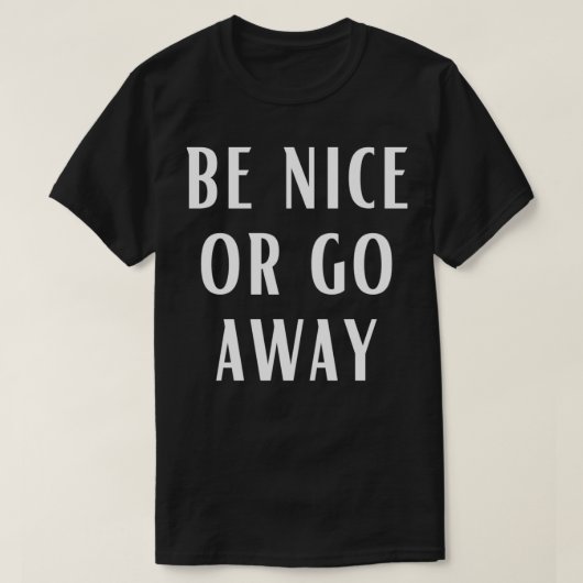 Seien Sie nett oder gehen Sie weg von lustigen Paa T-Shirt (Design vorne)