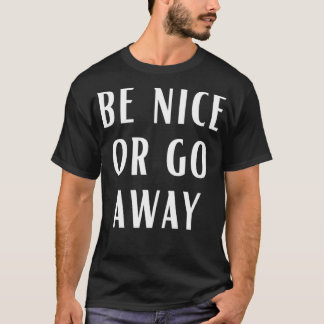 Seien Sie nett oder gehen Sie weg von lustigen Paa T-Shirt