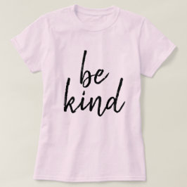 Seien Sie nett T-Shirt