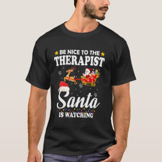 Seien Sie nett zu dem Therapeuten Santa Watching T T-Shirt