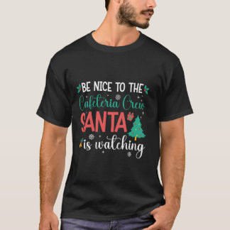 Seien Sie nett zu der Cafeteria Crew Santa beobach T-Shirt