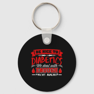 Seien Sie nett zu Diabetikern, mit denen wir schon Schlüsselanhänger