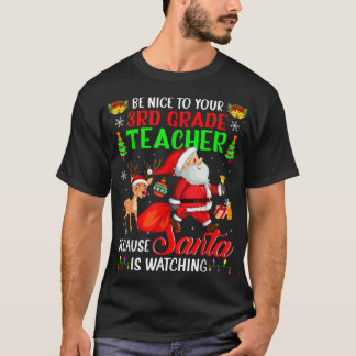 Seien Sie nett zu Ihrem 3. Klasse Lehrer Santa is  T-Shirt