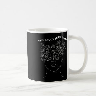 Seien Sie nett zu Ihrem Geist, sich für psychische Kaffeetasse