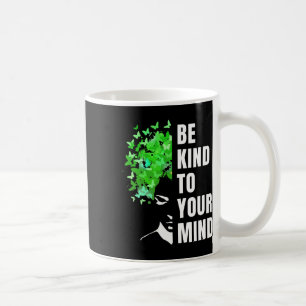 Seien Sie nett zu Ihrem Verstand Monat der Aufklär Kaffeetasse