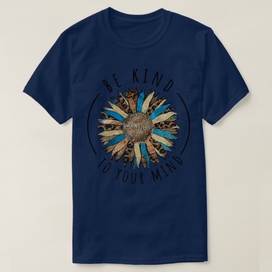 Seien Sie nett zu Ihren Gedanken, Frau Sonnenblume T-Shirt (Design vorne)