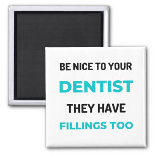 Seien Sie nett zu Ihren Zahnärzten, sie haben Füll Magnet