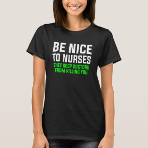 Seien Sie nett zu Krankenpflegern Sie Behalten Ärz T-Shirt