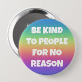 Seien Sie nett zu Leuten, die keinen Grund haben, Button (Vorne & Hinten)