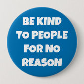 Seien Sie nett zu Leuten, ohne Grund Blue Button (Vorderseite)