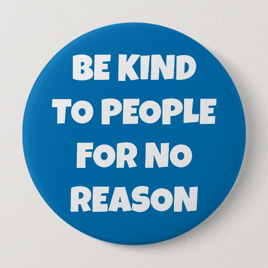 Seien Sie nett zu Leuten, ohne Grund Blue Button (Vorderseite)