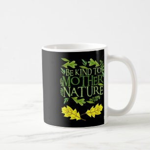 Seien Sie nett zu Mutter Natur Earth Day Funny Zit Kaffeetasse