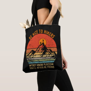 Seien Sie nett zu Wanderer, sie kennen Orte Funny Tasche