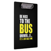 Seien Sie nett zum Busfahrer Omnibus Bus mit dem B Klemmbrett (Rechts)